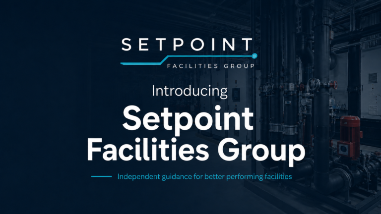 Introducing Setpoint Facilities Group: Better Decisions for Better Performing Facilities